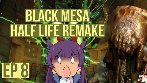 Black Mesa EP 8: TOTALLY XEN BRO