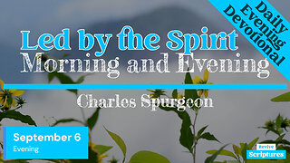 September 6 Evening Devotional | Led by the Spirit | Morning and Evening by Spurgeon