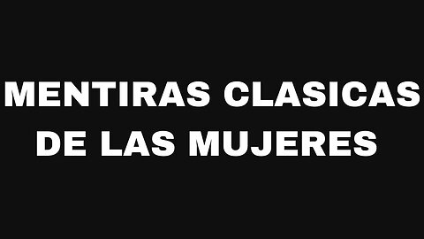 Mentiras clásicas de las mujeres. | #Unpodcastformen #168