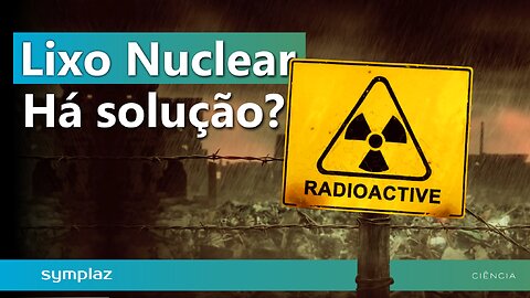 A solução do problema do lixo nuclear!