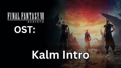 FFVII Rebirth OST: Kalm Intro