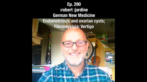 Ep.290 | German New Medicine | Fibromyalgia; Endometriosis and ovarian cysts; Vertigo