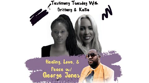 Testimony Tuesday With Brittany & Kellie - SZN 3- Ep. 2 - Introducing George Jones