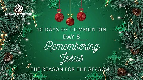 10 Days of Communion: Remembering Jesus is the Reason for the Season (Day 8)