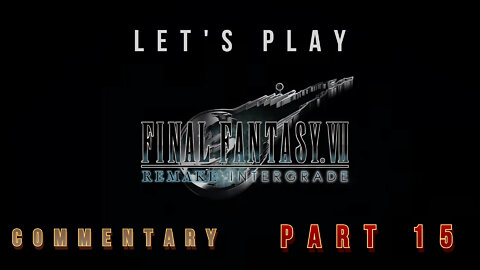 Let's Play Final Fantasy VII - Intergrade - (Part 15) Commentary PC