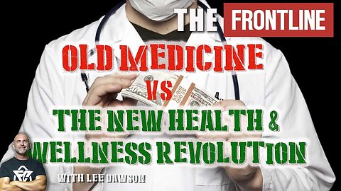 Old Medicine VS The New Health & Wellness Revolution with Lee Dawson