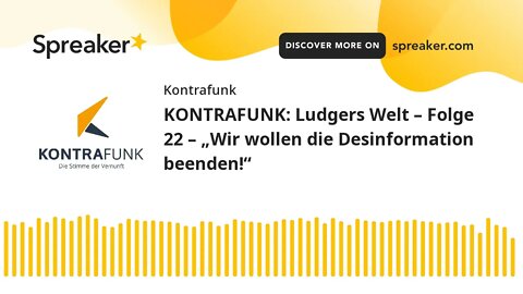 „Wir wollen die Desinformation beenden!“ - KONTRAFUNK Ludgers Welt – Folge 22