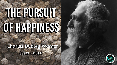 The Pursuit of Happiness by Charles Warner | Essay | Weekly Wisdom | TWOM