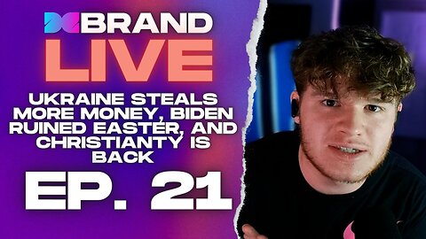 Ukraine STEALS More Money, Biden RUINED Easter, and Is Christianity BACK - Ep. 21