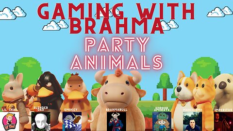 Gaming with Brahma- Party Animals!!! 8/20/24