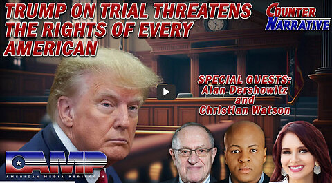 Trump on Trial Threatens the Rights of Every American I Counter Narrative Ep. 87