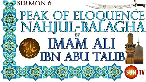 Peak of Eloquence Nahjul Balagha By Imam Ali ibn Abu Talib - English Translation - Sermon 6