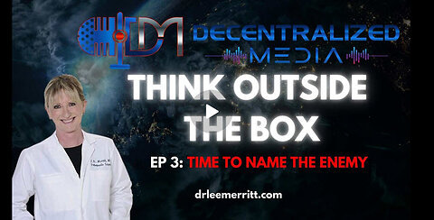 Time To Name The Enemy Part 2 - Ep 3 | Dr. Lee Merritt - Decentralized Media