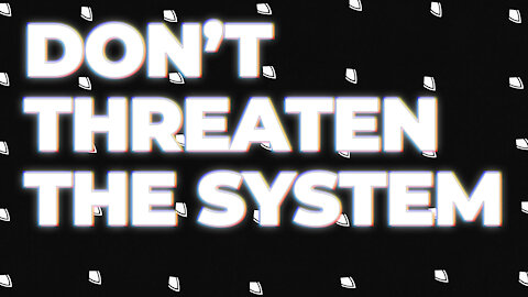 Don't threaten the system, because sanctions.