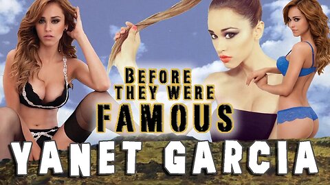 YANET GARCIA - Before They Were Famous - BIOGRAPHY