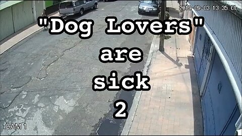 "Dog Lovers" Are Sick 2