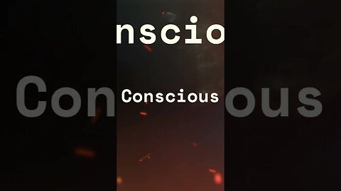 Conscious