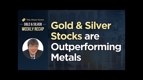 Gold & Silver Stocks are Outperforming Metals