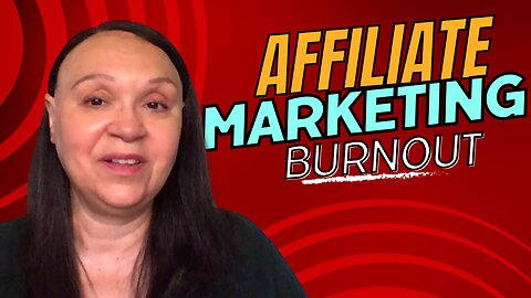 Affiliate Marketing Burnout