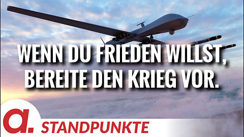 Wenn du Frieden willst, bereite den Krieg vor. | Von Uwe Froschauer