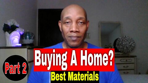 What To Look For When Buying A Home? Best Materials. Part 2