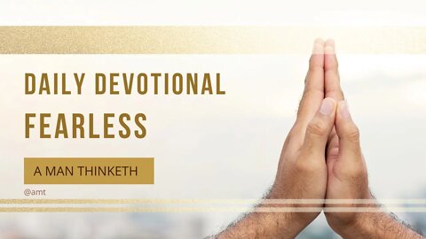 Daily Men's Devotional | Fearless l A Man Thinketh