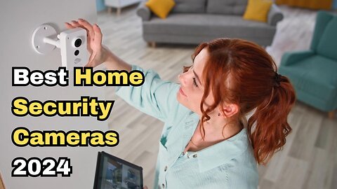 Top 8 Home Security Cameras of 2024 | Best Indoor & Outdoor Picks