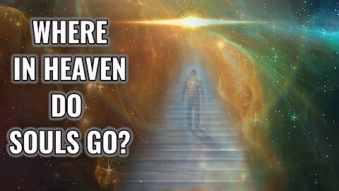 Where EXACTLY in Heaven Do Believers Go When They Die