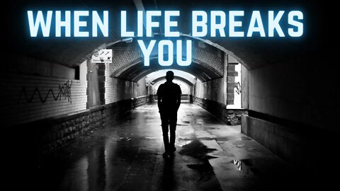 WHEN LIFE BREAKS YOU - Motivational Speech 2023