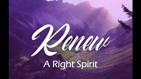 Sunday 10:30am Worship - 5/22/22 - Zoe Harding - "Renew A Right Spirit"