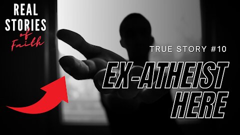 Ex-Atheist Here // Real Christian Testimony // Real Stories of Faith