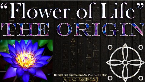 Flower of Life: The ORIGINS ~ Presented By: ANI PTAH ~ Teachings of Ma'at ~