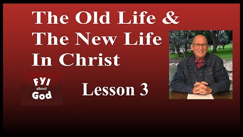 FYI #3 The Old Life and the New Life in Christ