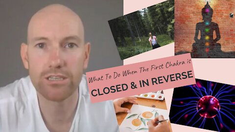 What To Do When The First Chakra Is Closed Or In Reverse