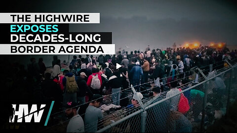 THE HIGHWIRE EXPOSES DECADES-LONG BORDER AGENDA