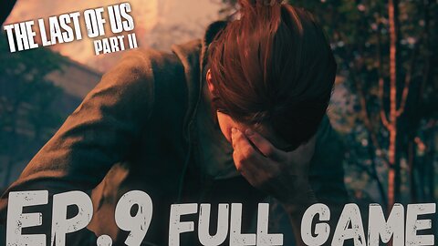 THE LAST OF US PART II Gameplay Walkthrough EP.9- The Truth FULL GAME