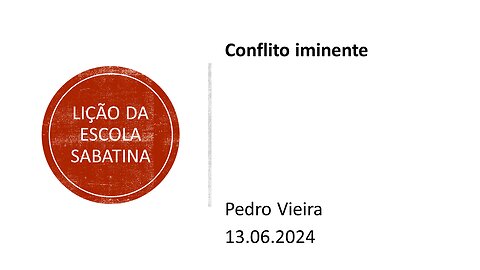 Lição da escola sabatina: Conflito iminente. 13.06.2024