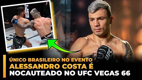 ALESSANDRO COSTA É NOCAUTEADO NO UFC VEGAS 66!