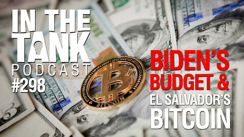 In The Tank, Ep 298: Fauci Emails, Biden’s Budget, and El Salvador’s Bitcoin