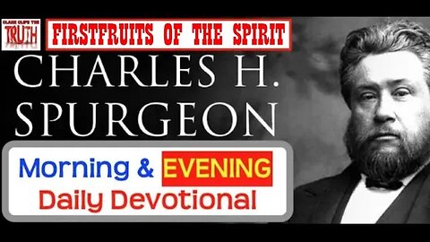 AUG 16 PM | FIRSTFRUITS OF THE SPIRIT | C H Spurgeon's Morning and Evening | Audio Devotional