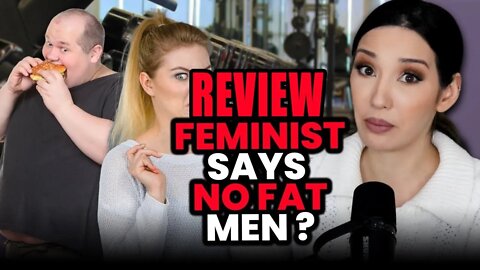 Feminist SLAMS FAT Men: Body Positivity IS NOT FOR YOU! Lauren Chen Review