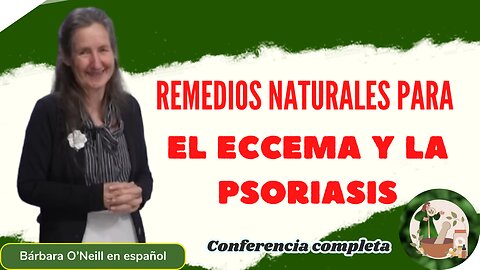 REMEDIOS naturales para el ECCEMA y la PSORIASIS_ Conferencia Completa (Voz humana)