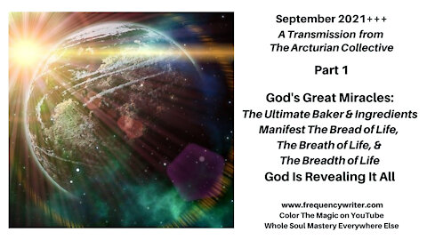 September 2021: God's Great Miracles, The Ultimate Baker & His Ingredients, God Is Revealing It All