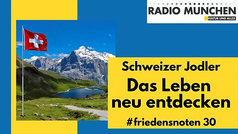 #friedensnoten 30 - Das Leben neu entdecken - mit einem Jodler