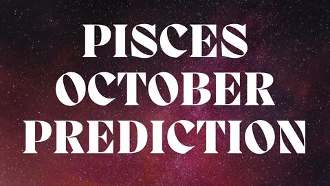 PISCES October 2022 Tarot Prediction (Sun/Moon/Rising)