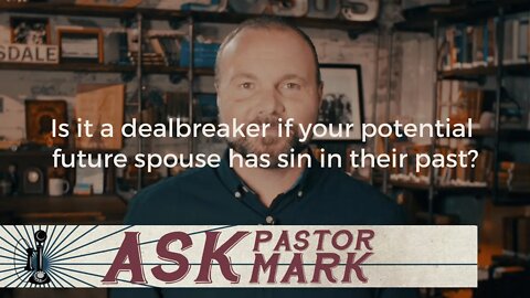 Is it a dealbreaker if your potential future spouse has sin in their past?