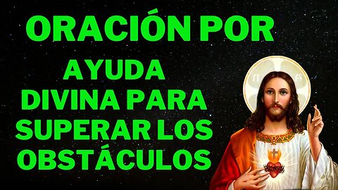 Oración Ayuda Divina para Superar Obstáculos