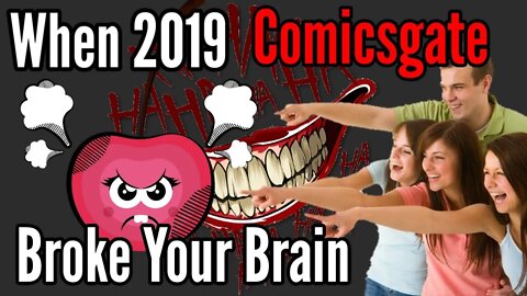 When 2019 #Comicsgate Broke Your Brain, this Happens!