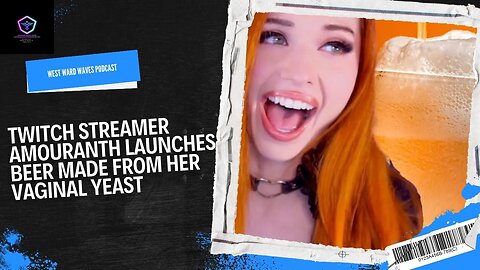 Twitch Streamer Amouranth Launches Beer Made From Her Vaginal Yeast