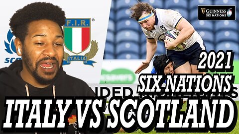 SCOTLAND VS ITALY | GUINNESS SIX NATIONS 2021 | EXTENDED HIGHLIGHTS | REACTION!!!